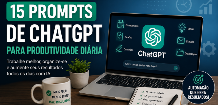 15 Prompts de ChatGPT para Produtividade Diária: Trabalha Melhor e Poupa Horas Todos os Dias