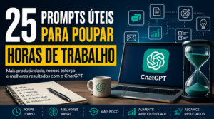 25 prompts úteis para poupar horas de trabalho