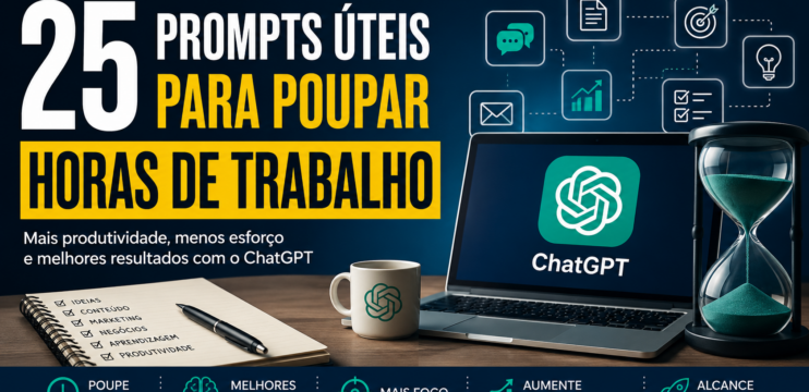 25 prompts úteis para poupar horas de trabalho