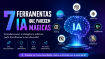 7 ferramentas IA que parecem mágicas